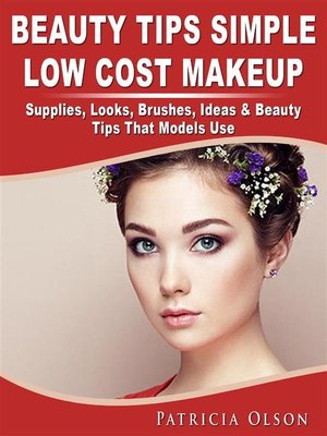 cover image of Beauty Tips Simple Low Cost Makeup Supplies, Looks, Brushes, Ideas & Beauty Tips That Models Use